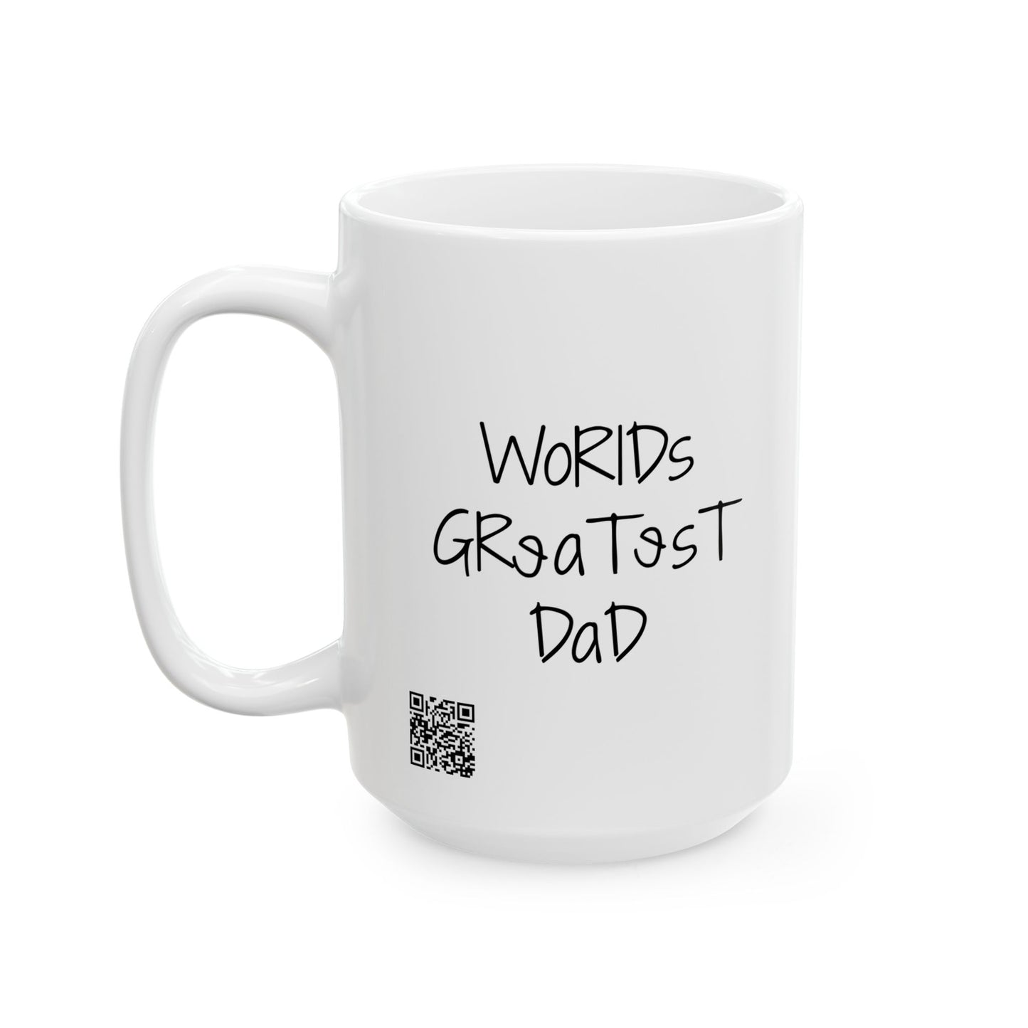"World's Greatest Dad" —  Ceramic Coffee Cup (11oz or 15oz)